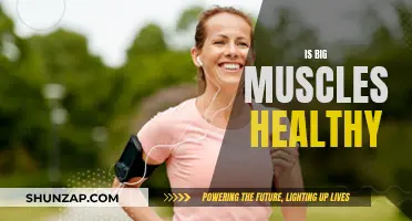 Big Muscles: Healthy or Unhealthy?