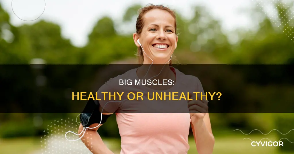 is big muscles healthy