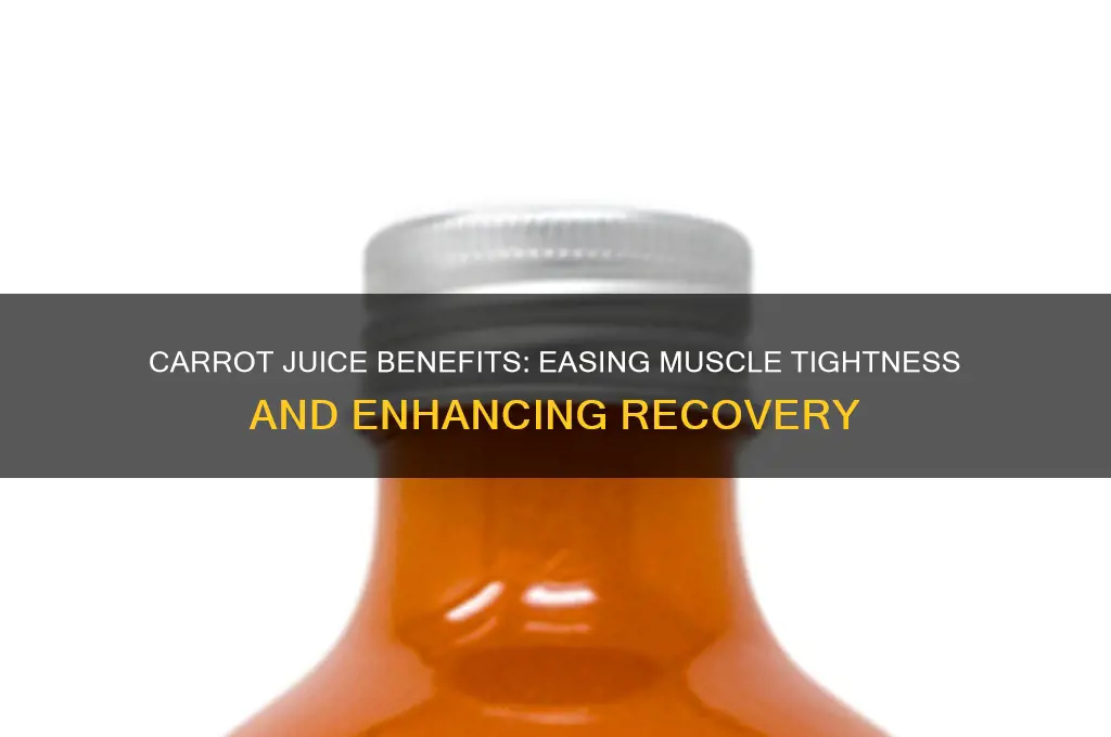 is carrot juice good for muscles tightness