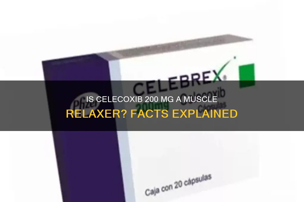 is celecoxib 200 mg a muscle relaxer