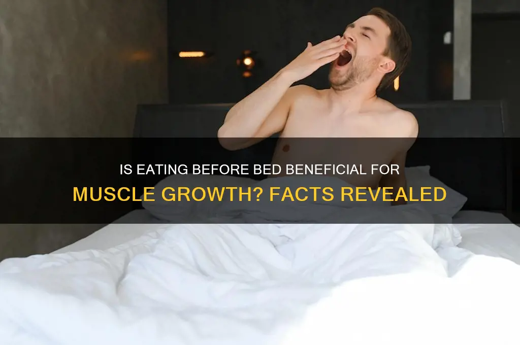 is eating before bed good for muscle growth