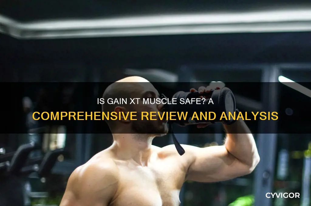 is gain xt muscle safe