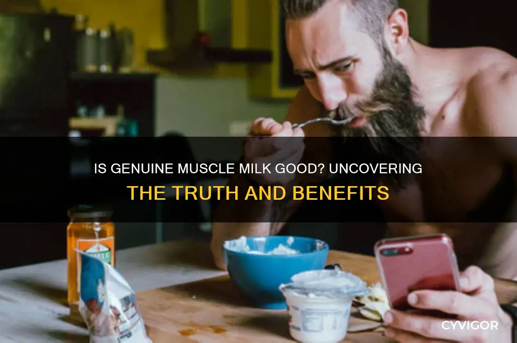 is genuine muscle milk good