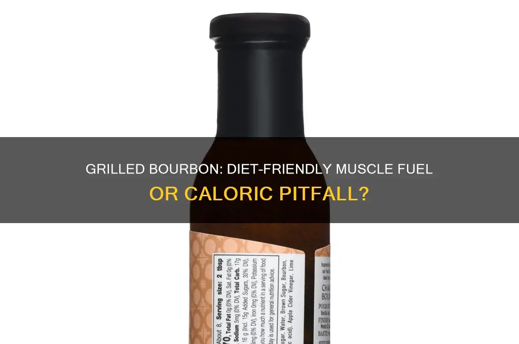 is grilled bourbon good for dieting and muscle