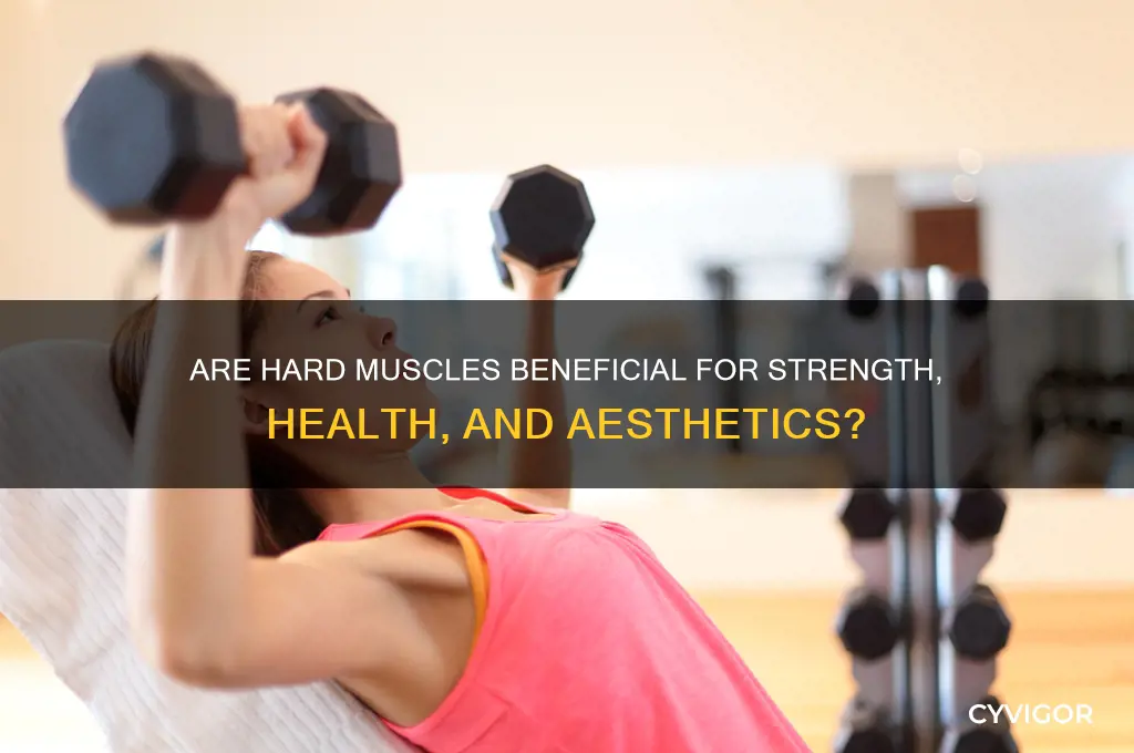 is having hard muscles good