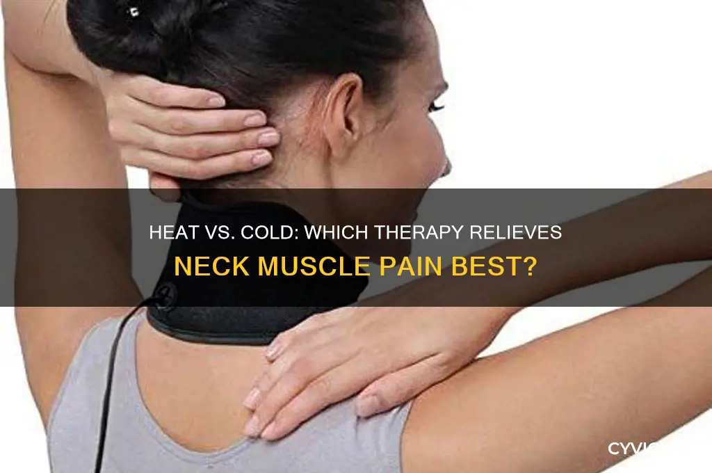 is heat or cold better for neck muscle pain