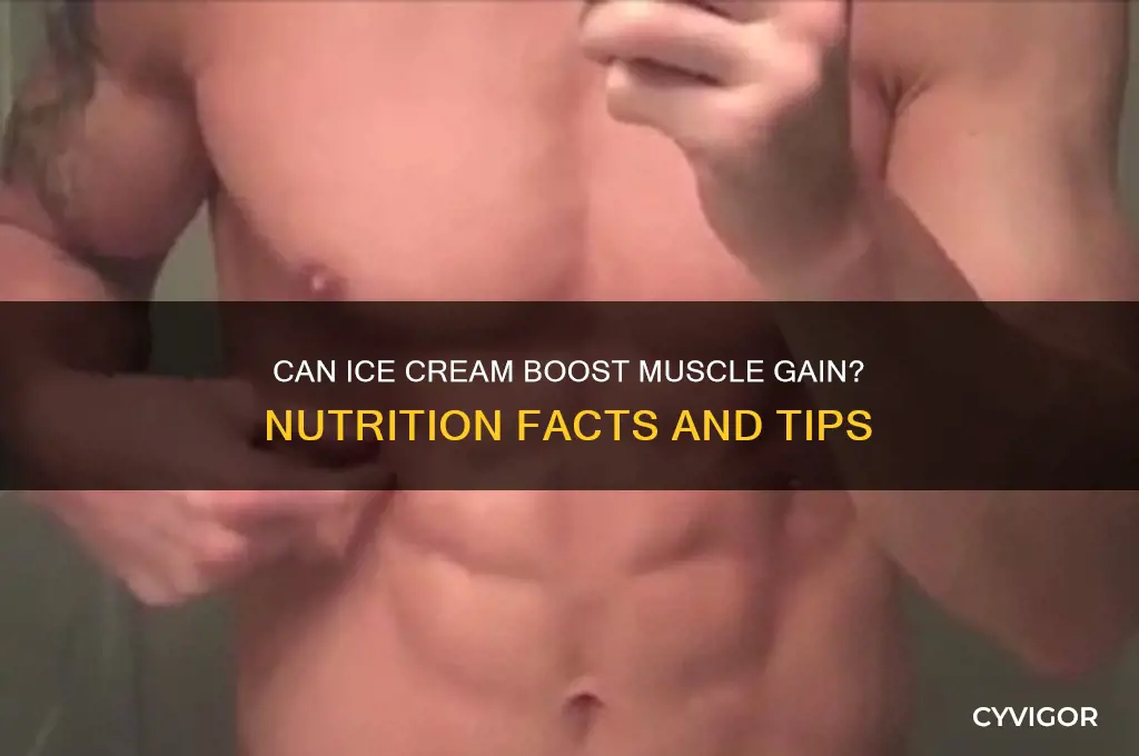 is ice cream good for gaining muscle
