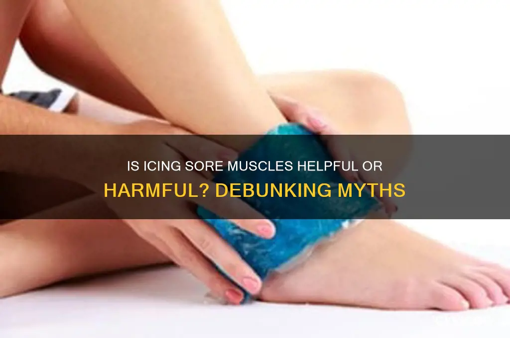 is icing bad for sore muscles