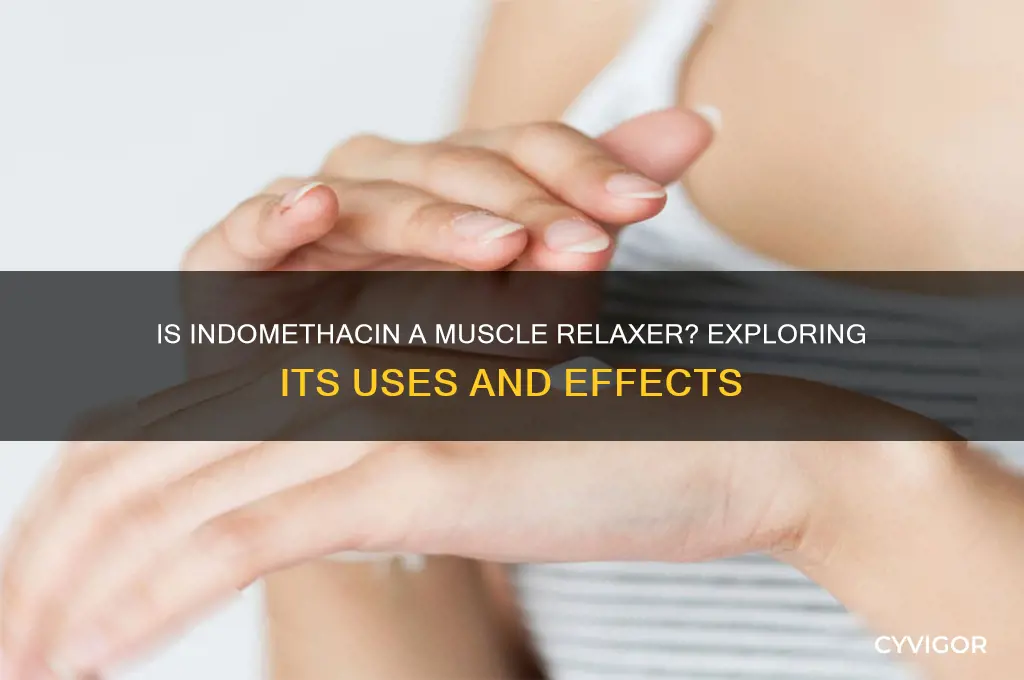 is indomethacin a muscle relaxer