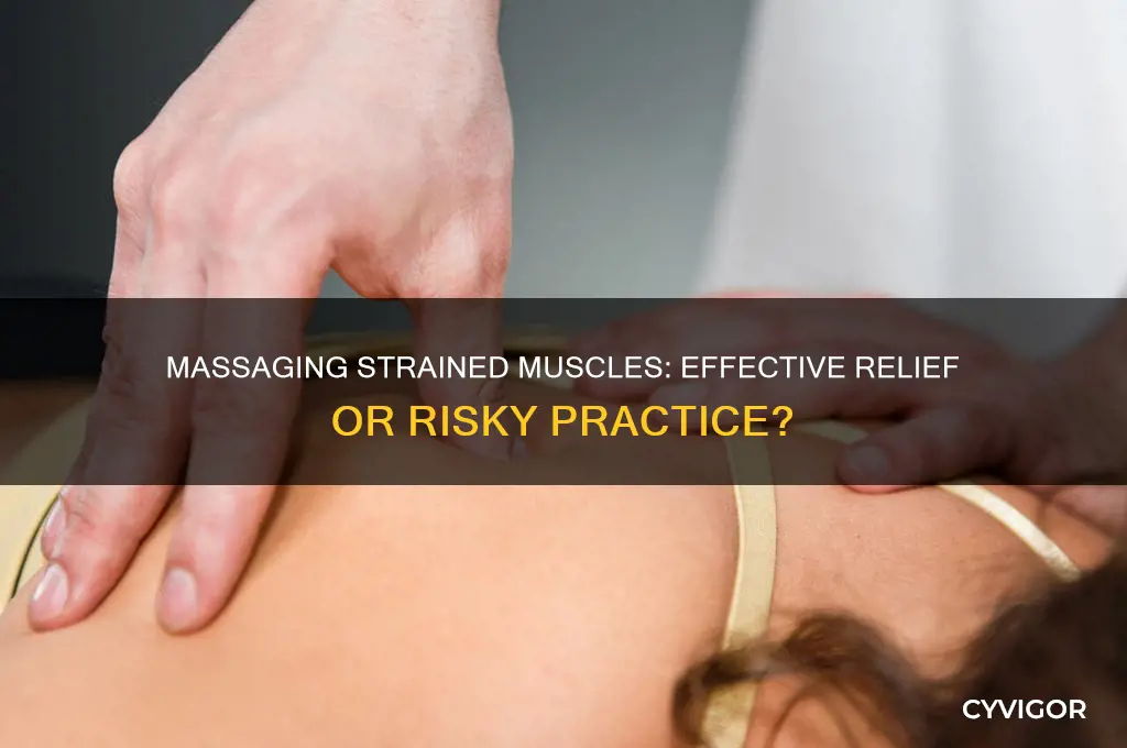is it a good idea to massage strained muscles