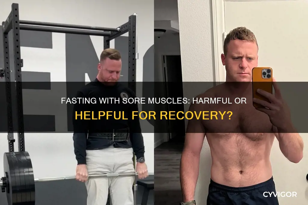 is it bad to fast during muscle sorness