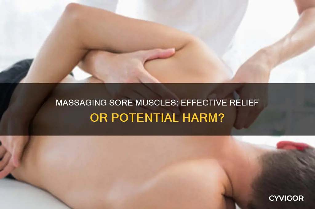 is it bad to massage a sore muscle