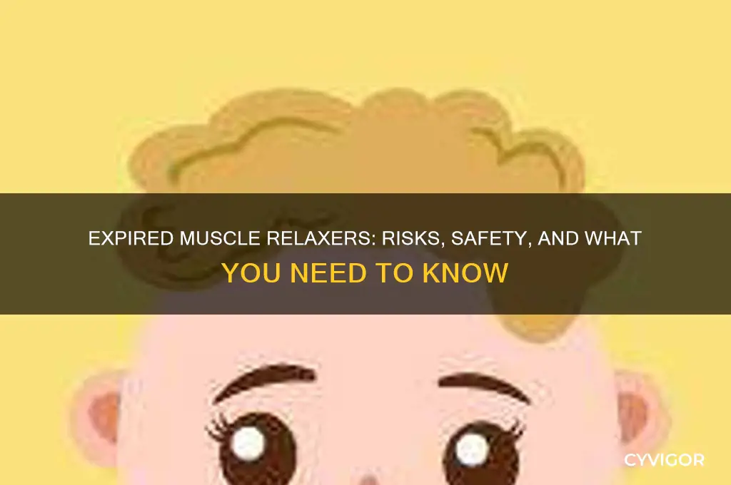 is it bad to take expired muscle relaxers