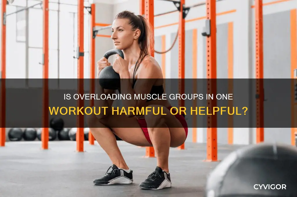is it bad to work too many muscles at once