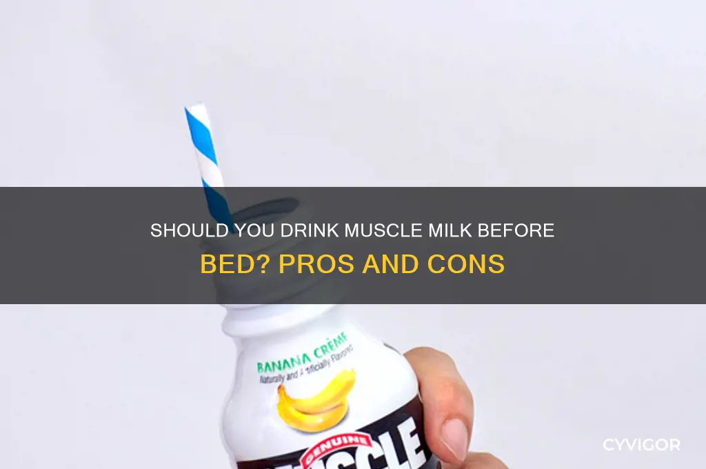 is it good to drink muscle milk before bed