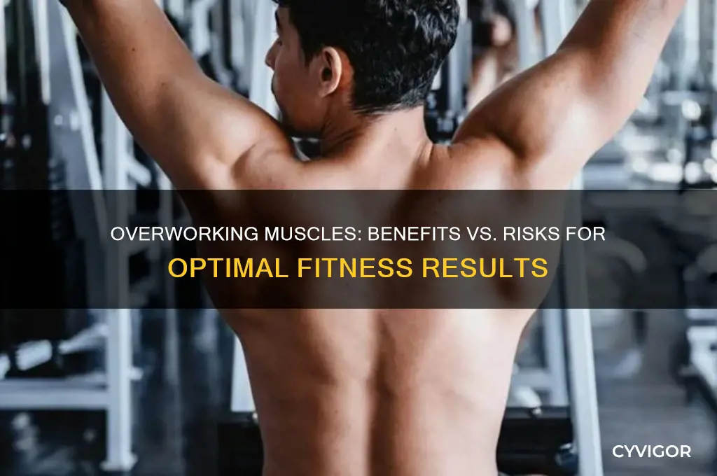 is it good to overwork your muscles