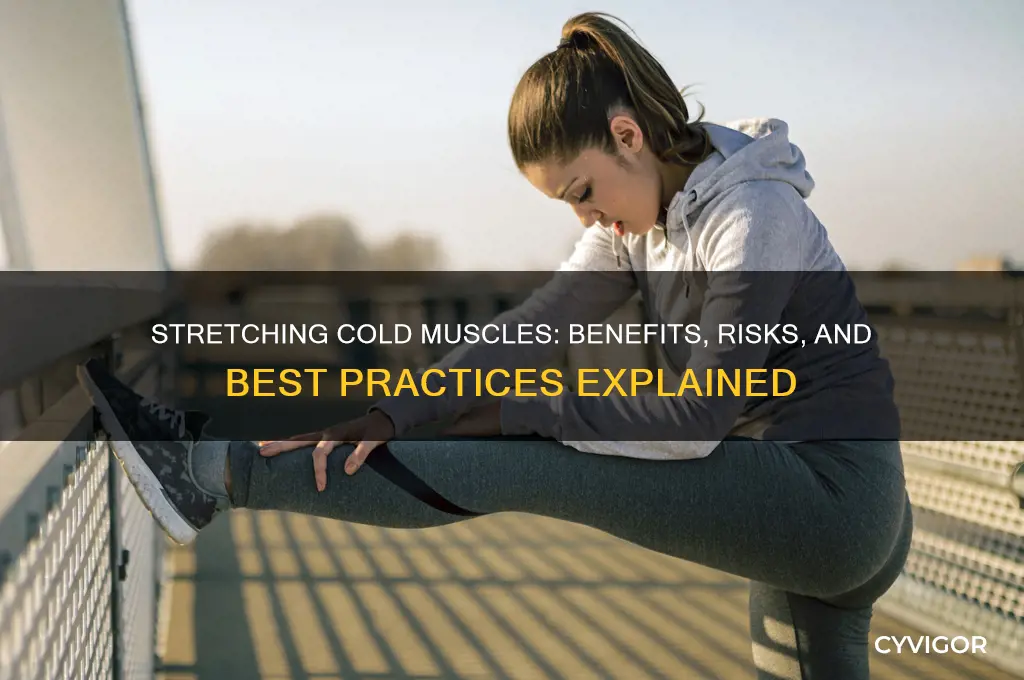 is it good to stretch cold muscles