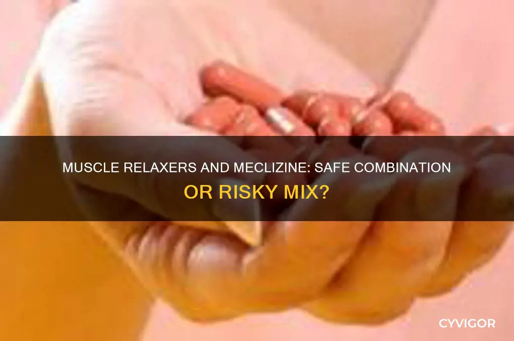 is it ok to take muscle relaxers and meclizine
