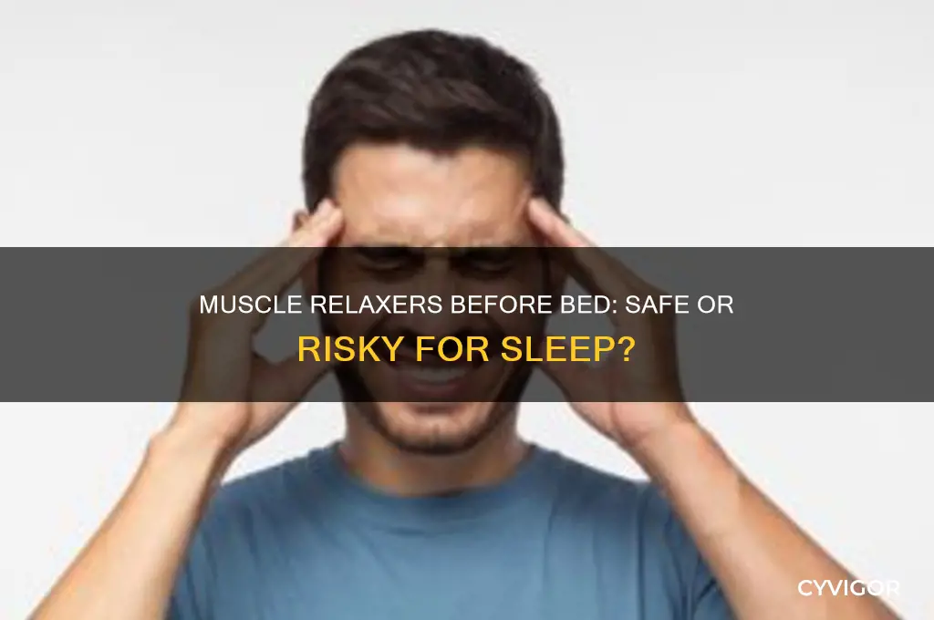 is it ok to take muscle relaxers before bed