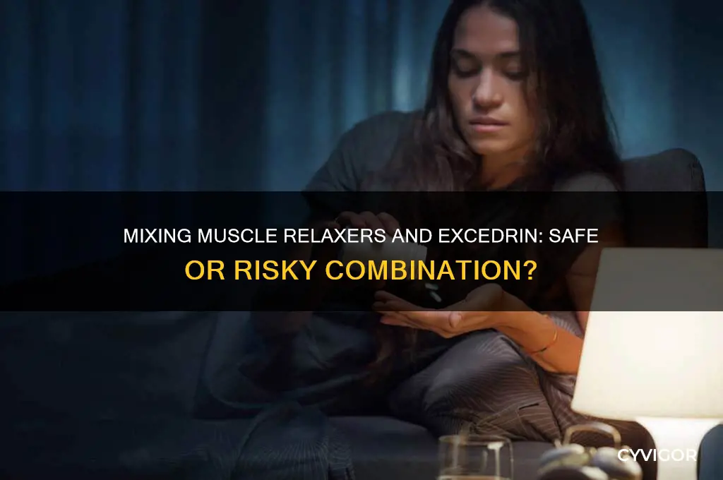 is it ok to take muscle relaxers while on excederin