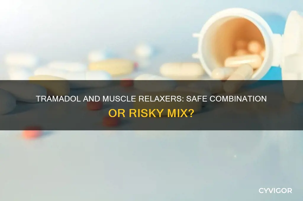 is it ok to take tramadol with a muscle relaxer
