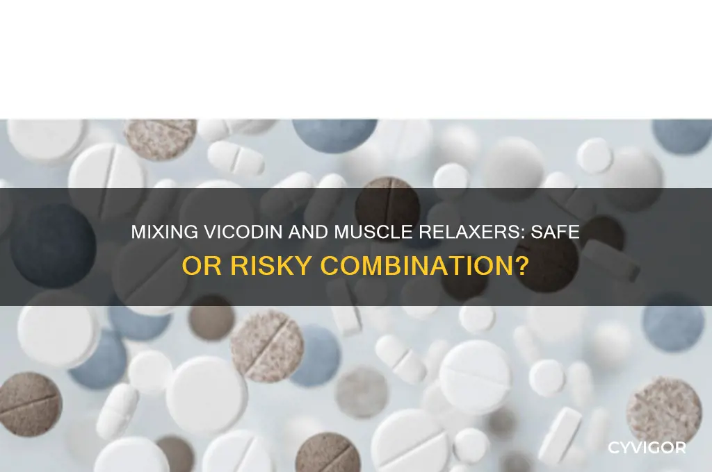 is it ok to take vicodin and a muscle relaxer