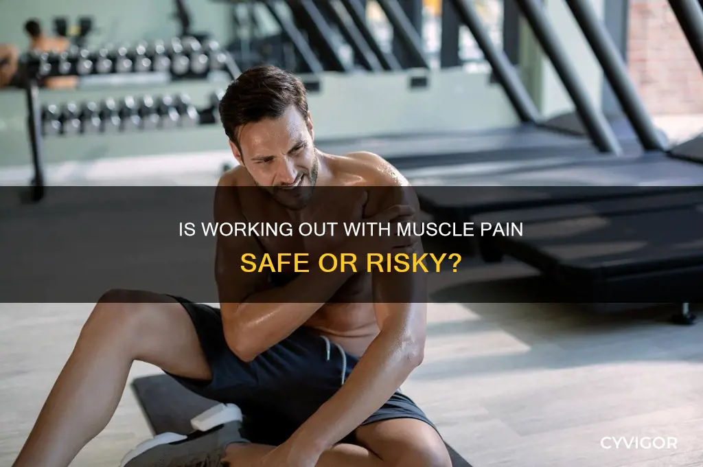 is it ok to workout with muscle pain