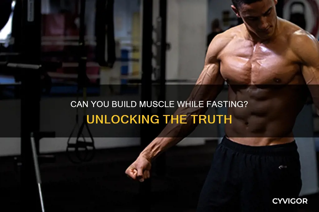 is it possible to grow muscle while fasting