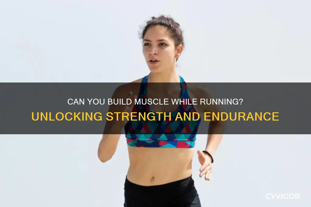 is it possible to run and gain muscle