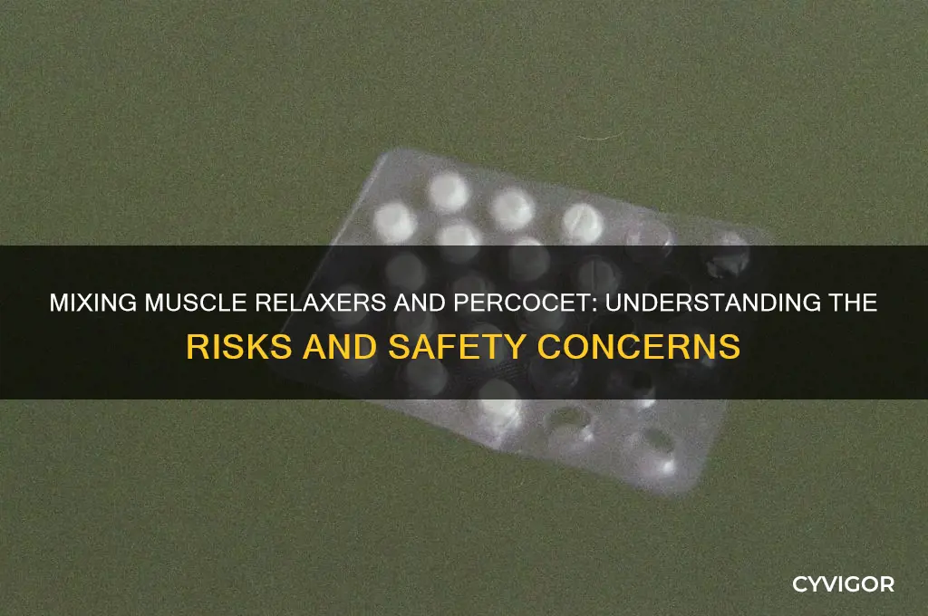 is it safe to mix muscle relaxers and percocet