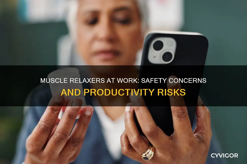is it safe to take a muscle relaxer while working