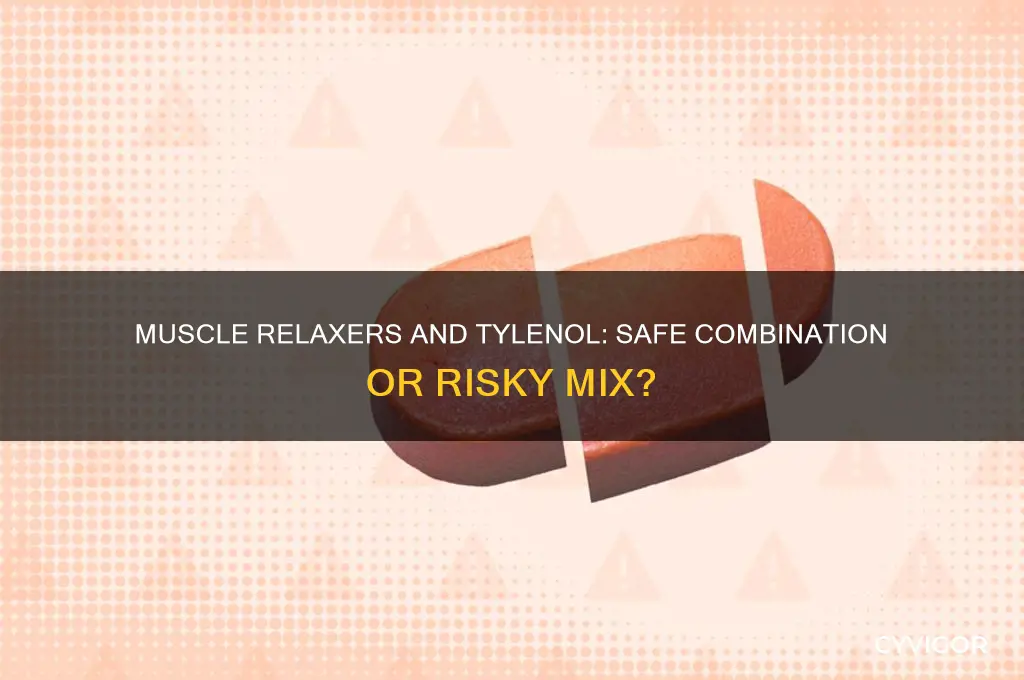 is it safe to take a muscle relaxer with tylenol