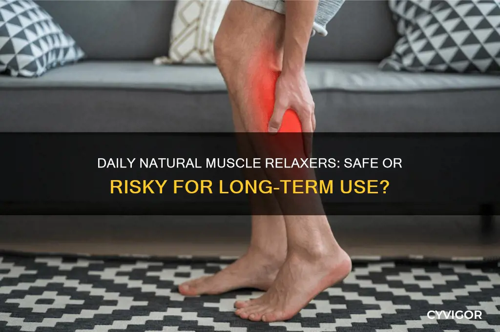 is it safe to take a natural muscle relaxer everyday