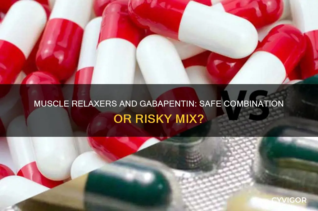 is it safe to take muscle relaxer with gabapentin