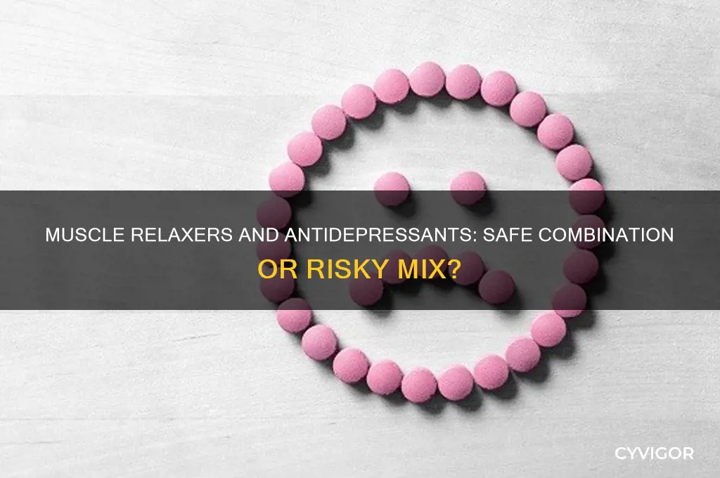 is it safe to take muscle relaxers with antidepressants