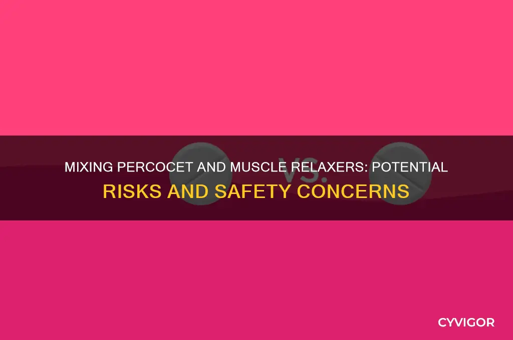 is it safe to take percocet with muscle relaxer