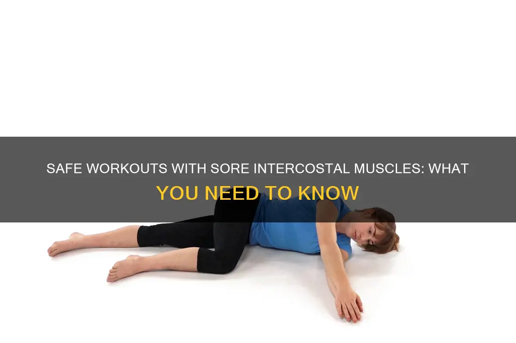 is it safe to workout with sore intercostal muscle strain