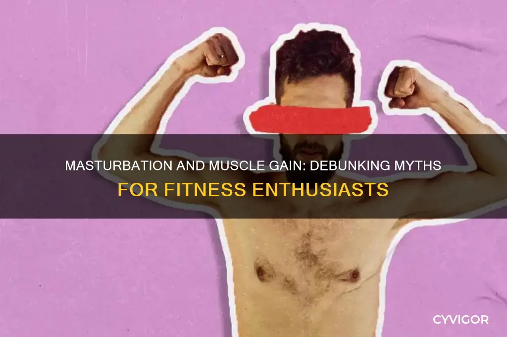 is jerking off bad for muscle gain
