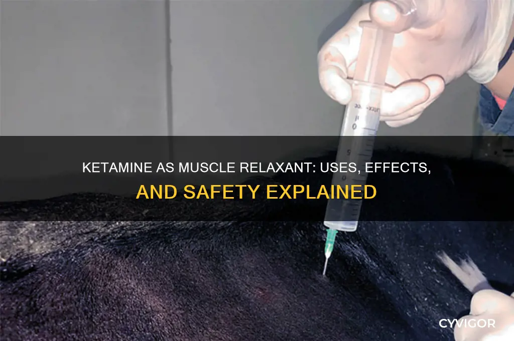 is ketamine a muscle relaxant