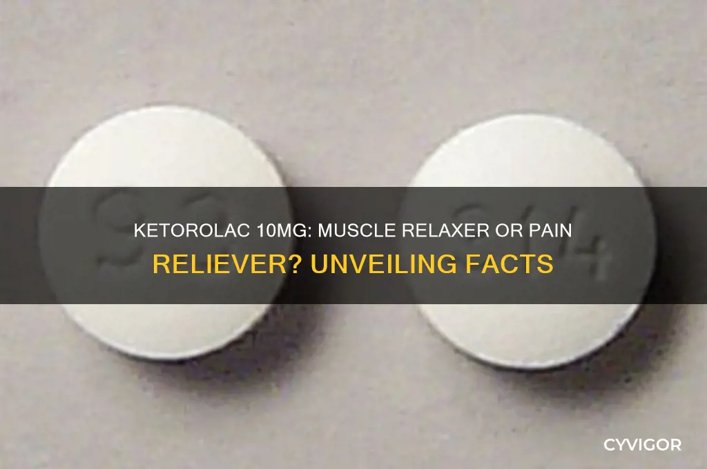is ketorolac 10mg a muscle relaxer