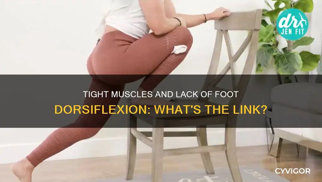 is lack of dorsiflexion of foot caused by tight muscles