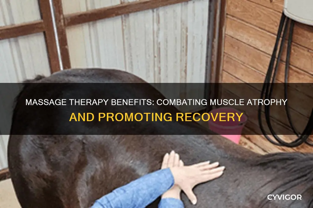 is massage good for muscle atrophy
