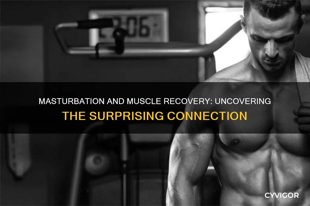is masturbation good for muscle recovery