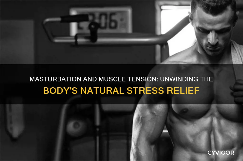 is masturbation good for muscle tension