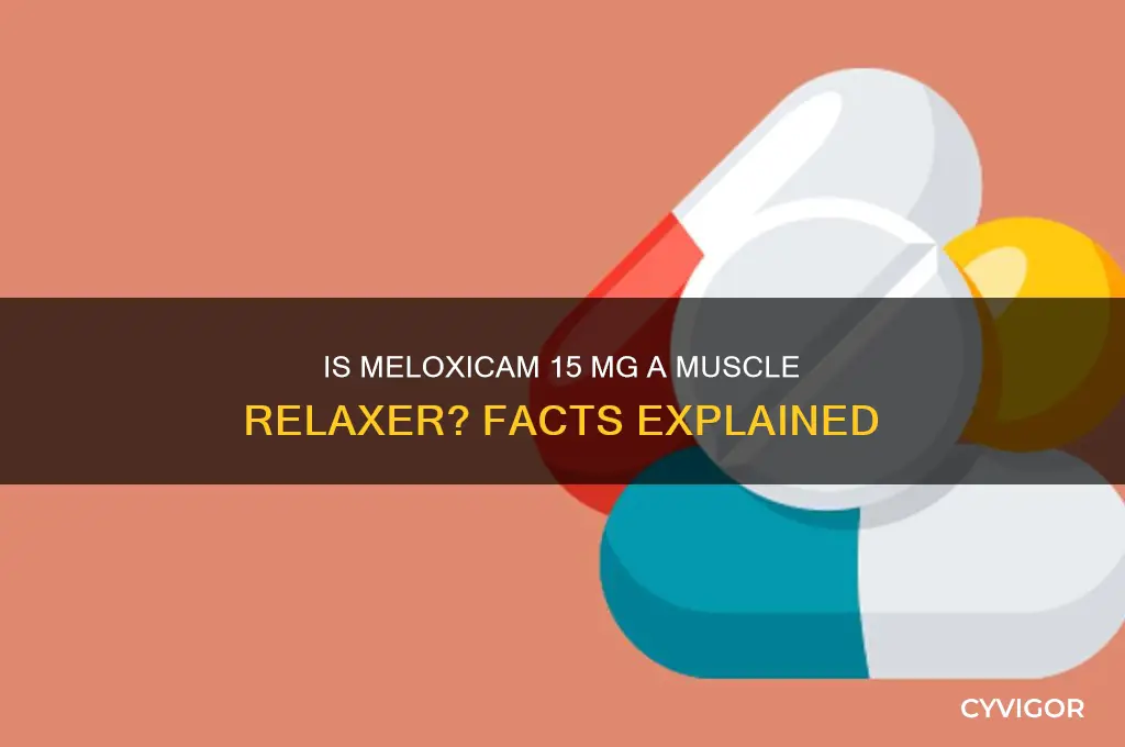 is meloxicam 15 mg a muscle relaxer