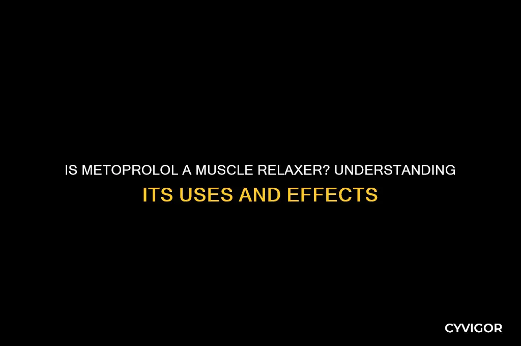 is metoprolol a muscle relaxer