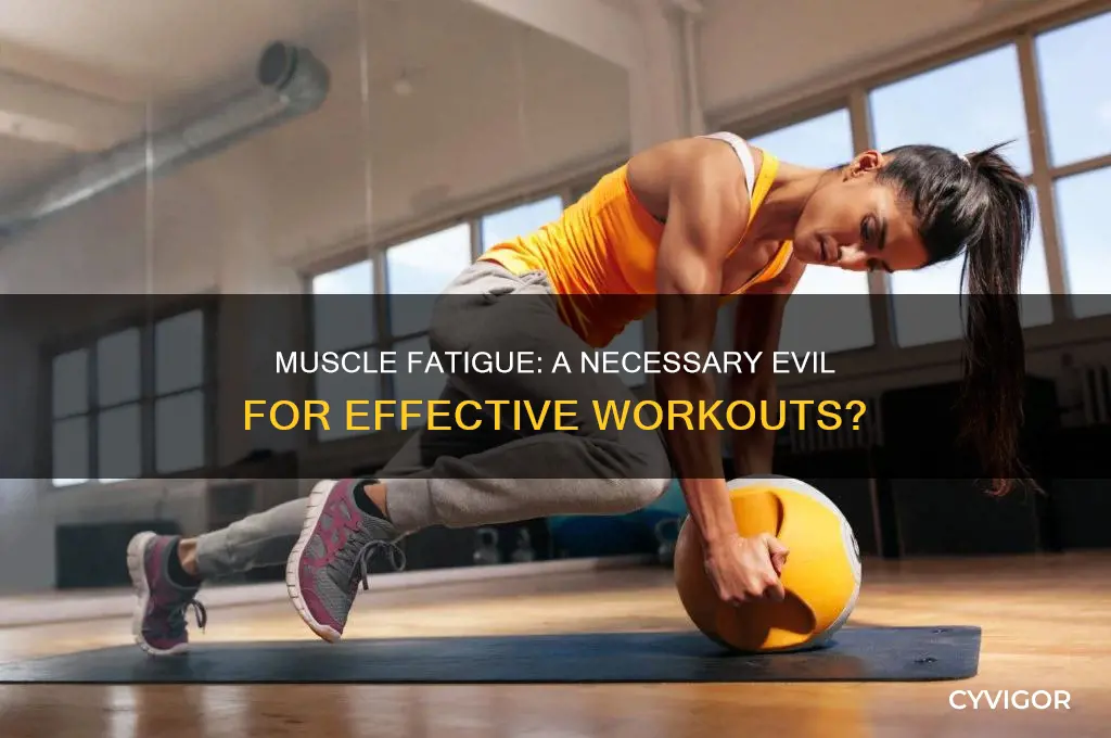 is muscle fatigue good for working out