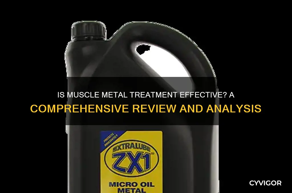 is muscle metal treatment any good
