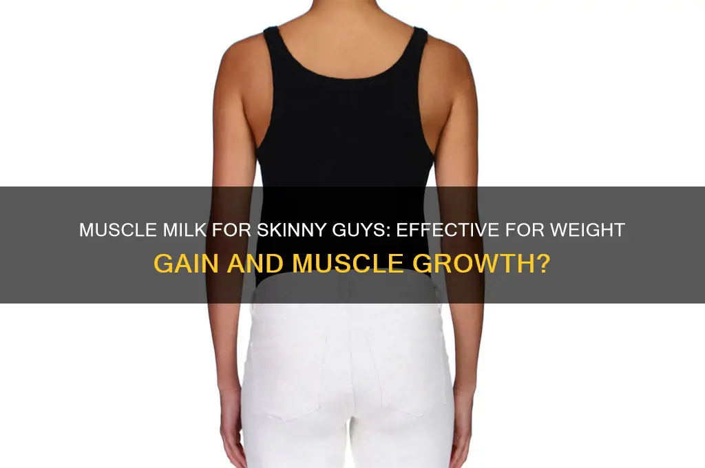 is muscle milk good for skinny guys