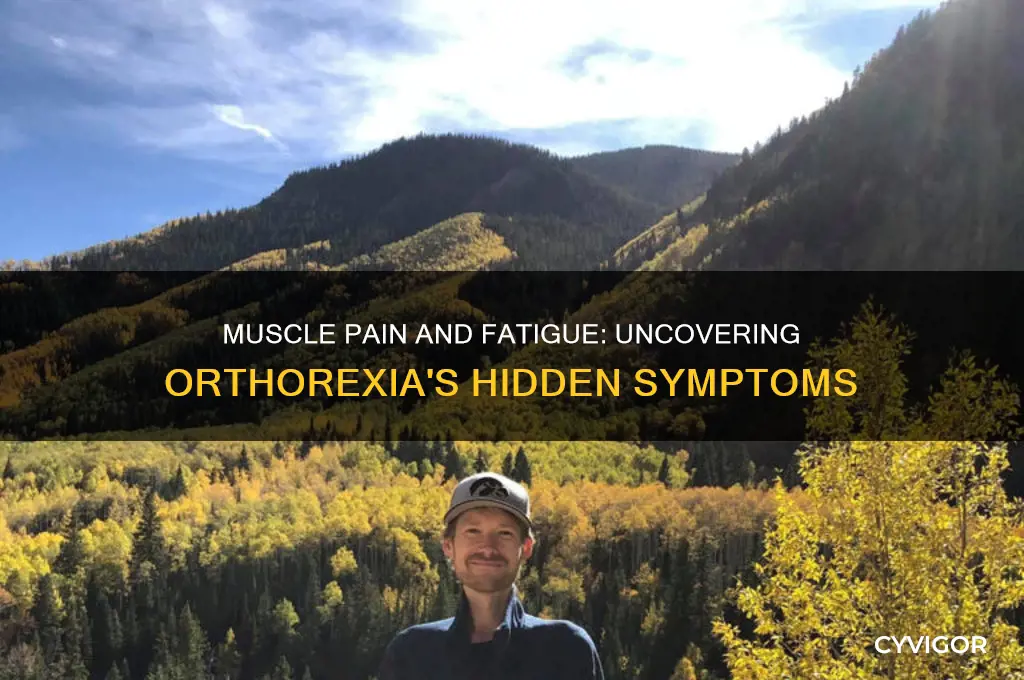 is muscle pain and fatigue a symptom of orthorexia
